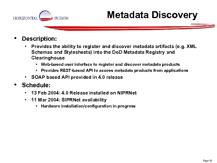 Metadata Discovery • Description: • Provides the ability to register and discover metadata artifacts