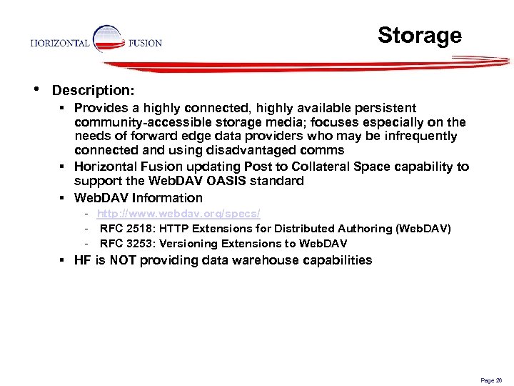 Storage • Description: § Provides a highly connected, highly available persistent community-accessible storage media;