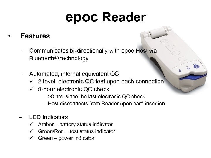 epoc Reader • Features – Communicates bi-directionally with epoc Host via Bluetooth® technology –