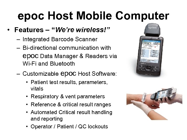 epoc Host Mobile Computer • Features – “We’re wireless!” – Integrated Barcode Scanner –