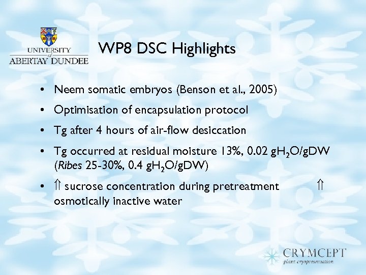 WP 8 DSC Highlights • Neem somatic embryos (Benson et al. , 2005) •