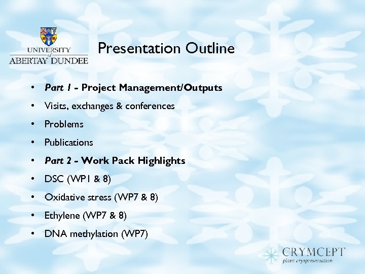 Presentation Outline • Part 1 - Project Management/Outputs • Visits, exchanges & conferences •
