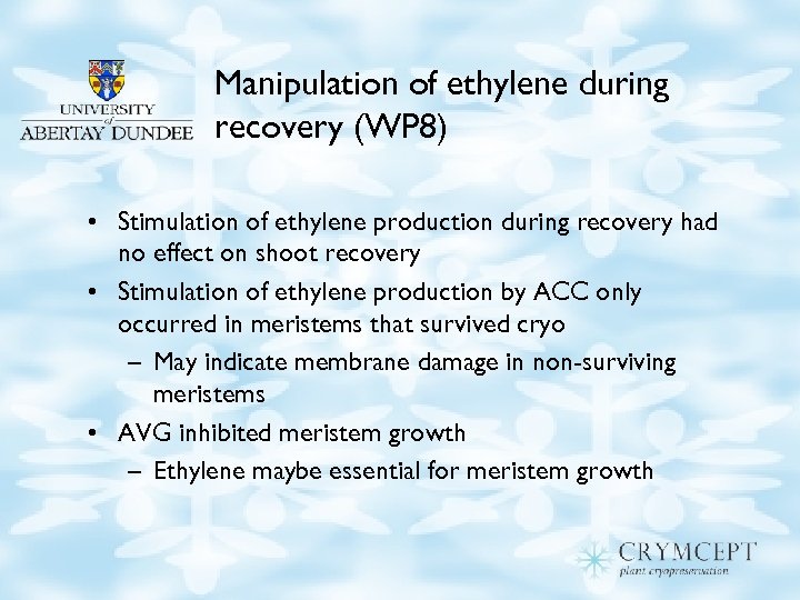 Manipulation of ethylene during recovery (WP 8) • Stimulation of ethylene production during recovery