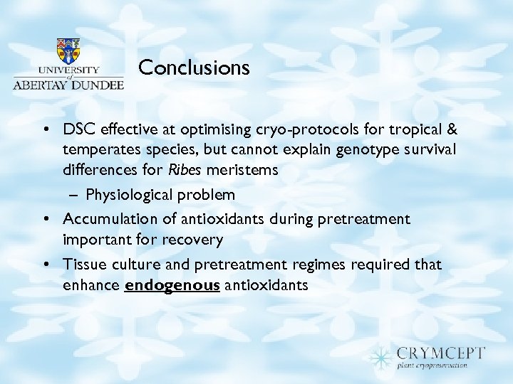 Conclusions • DSC effective at optimising cryo-protocols for tropical & temperates species, but cannot