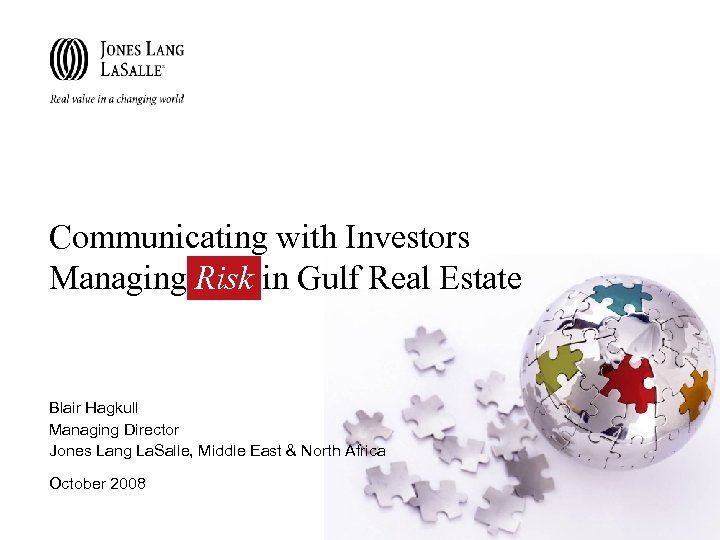 Communicating with Investors Managing Risk in Gulf Real Estate Blair Hagkull Managing Director Jones