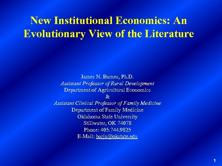 New Institutional Economics: An Evolutionary View of the Literature James N. Barnes, Ph. D.