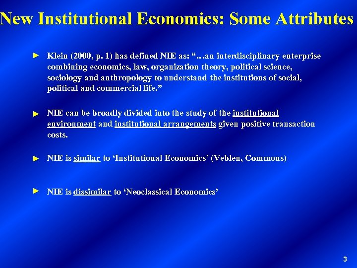 New Institutional Economics: Some Attributes ► Klein (2000, p. 1) has defined NIE as: