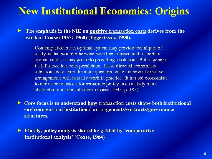 New Institutional Economics: Origins ► The emphasis in the NIE on positive transaction costs