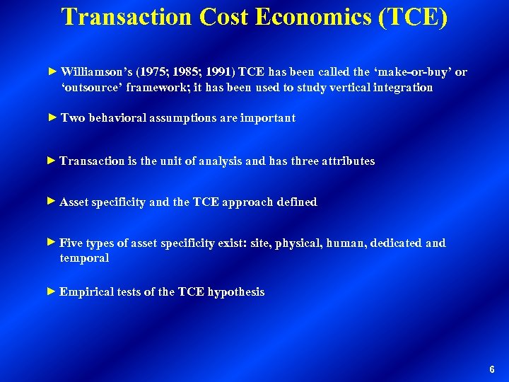 Transaction Cost Economics (TCE) ► Williamson’s (1975; 1985; 1991) TCE has been called the