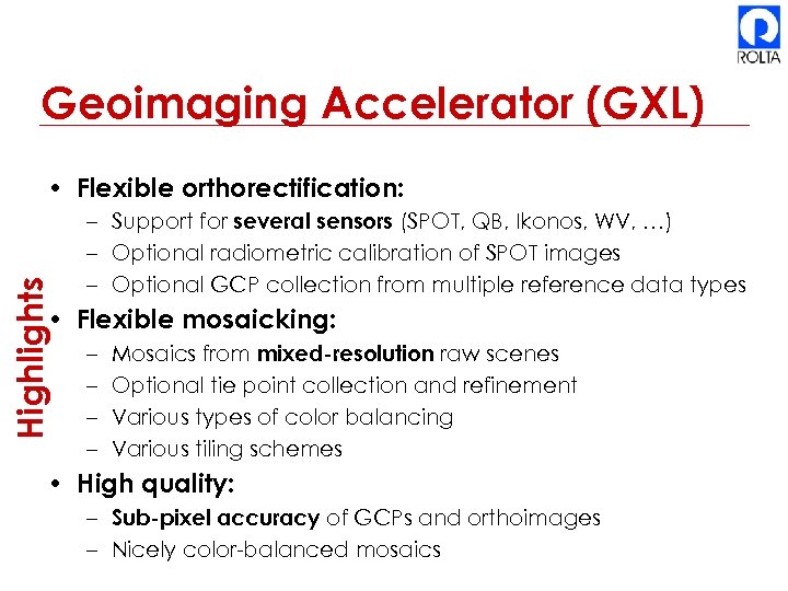 Geoimaging Accelerator (GXL) Highlights • Flexible orthorectification: – Support for several sensors (SPOT, QB,