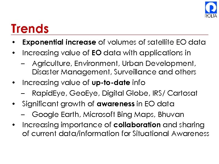 Trends • Exponential increase of volumes of satellite EO data • Increasing value of