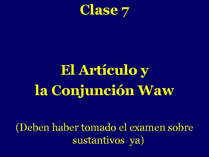 Clase 7 - El Artículo y la Conjunción Waw (Deben haber tomado el examen