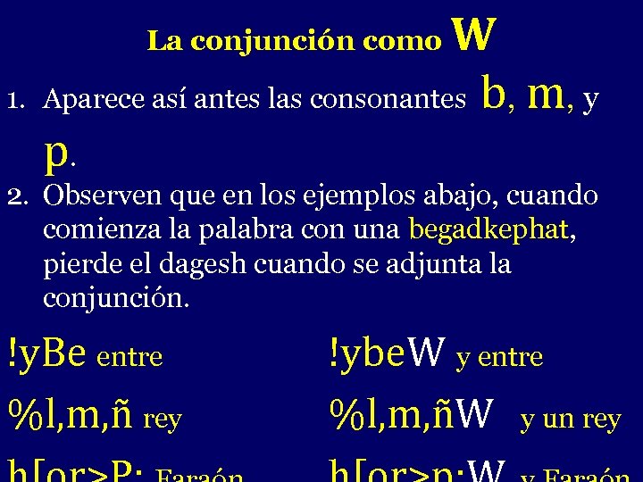 W Aparece así antes las consonantes b, m, y p. La conjunción como 1.
