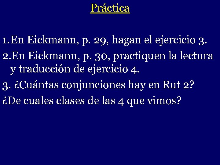 Práctica - 1. En Eickmann, p. 29, hagan el ejercicio 3. 2. En Eickmann,