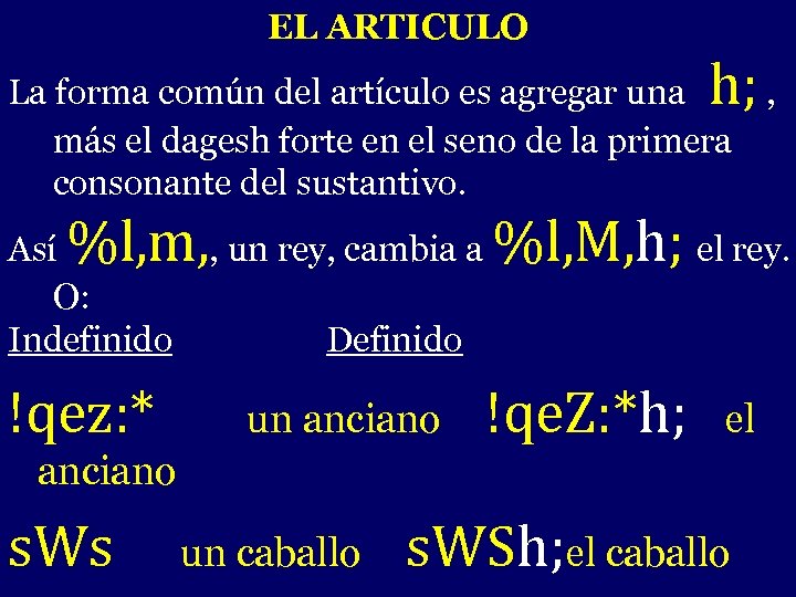 EL ARTICULO La forma común del artículo es agregar una , más el dagesh