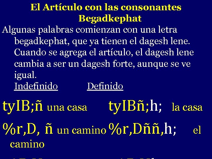 El Artículo con las consonantes Begadkephat Algunas palabras comienzan con una letra begadkephat, que
