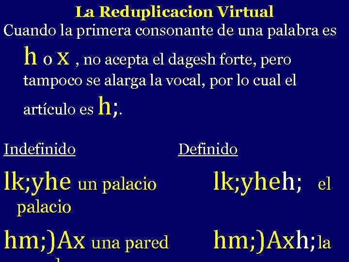 La Reduplicacion Virtual Cuando la primera consonante de una palabra es - h o