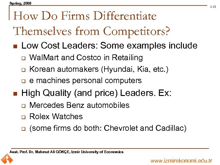 Spring, 2008 Spring, 1 -12 How Do Firms Differentiate Themselves from Competitors? n Low