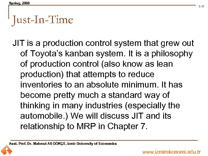 Spring, 2008 Spring, 1 -15 Just-In-Time JIT is a production control system that grew