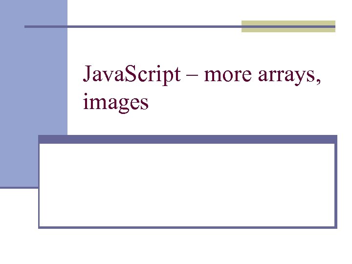 Java. Script – more arrays, images 