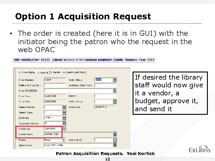 Option 1 Acquisition Request • The order is created (here it is in GUI)