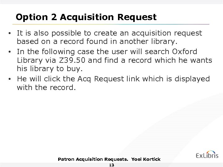 Option 2 Acquisition Request • It is also possible to create an acquisition request