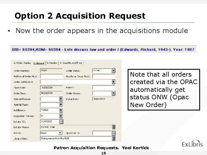Option 2 Acquisition Request • Now the order appears in the acquisitions module Note