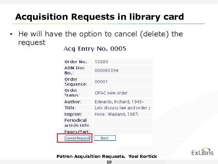 Acquisition Requests in library card • He will have the option to cancel (delete)