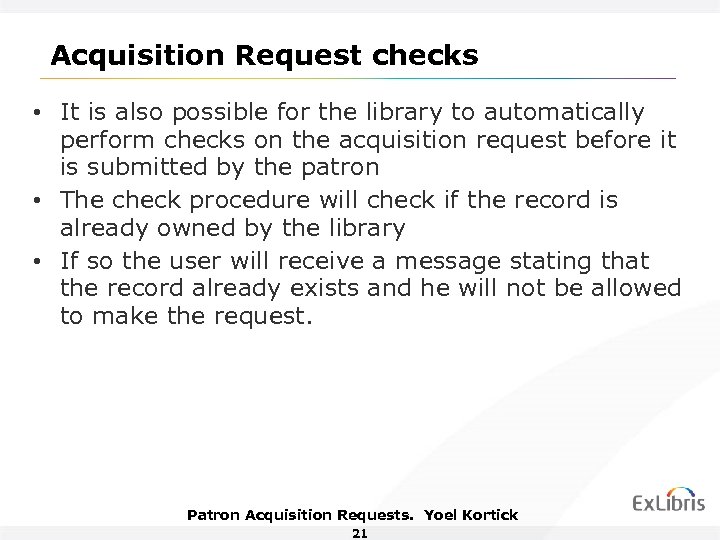 Acquisition Request checks • It is also possible for the library to automatically perform