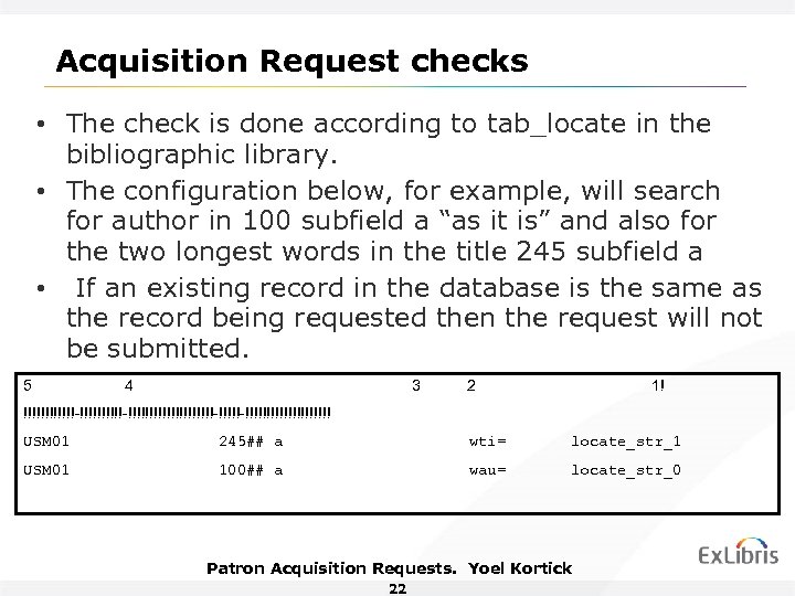 Acquisition Request checks • The check is done according to tab_locate in the bibliographic
