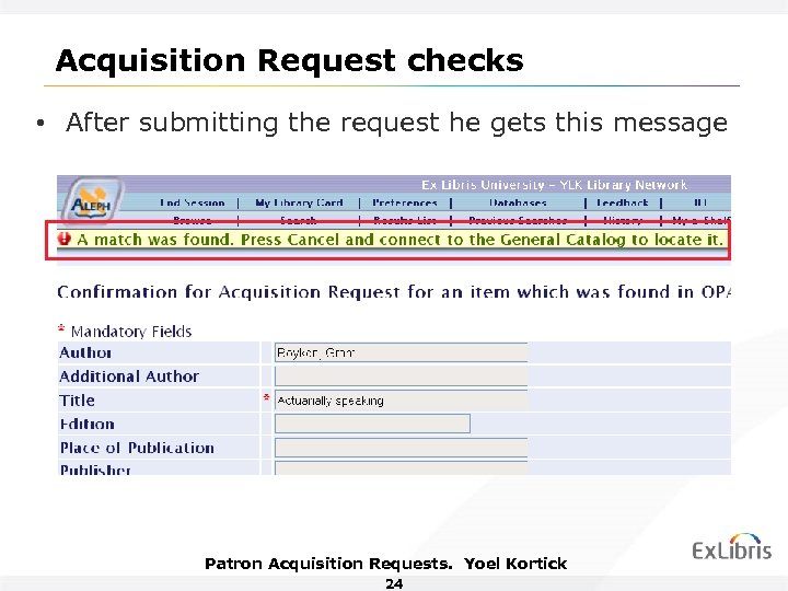 Acquisition Request checks • After submitting the request he gets this message Patron Acquisition