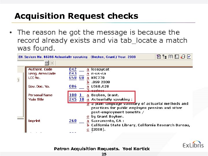 Acquisition Request checks • The reason he got the message is because the record