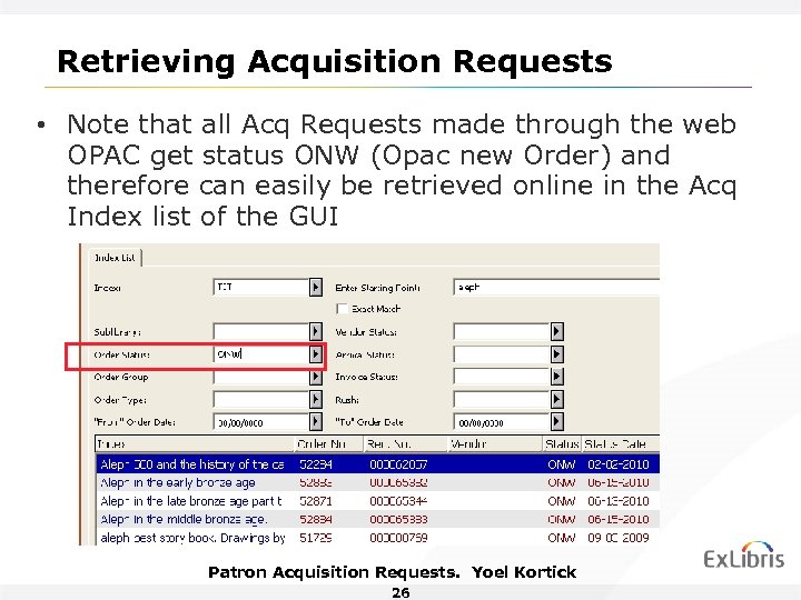 Retrieving Acquisition Requests • Note that all Acq Requests made through the web OPAC