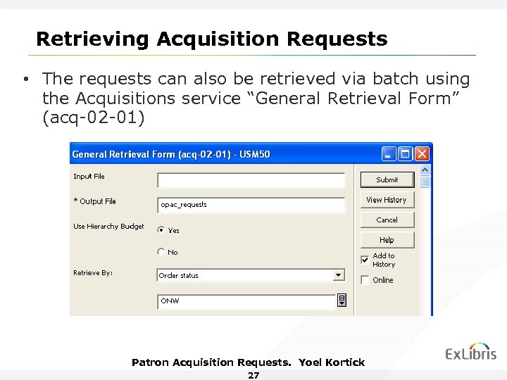 Retrieving Acquisition Requests • The requests can also be retrieved via batch using the