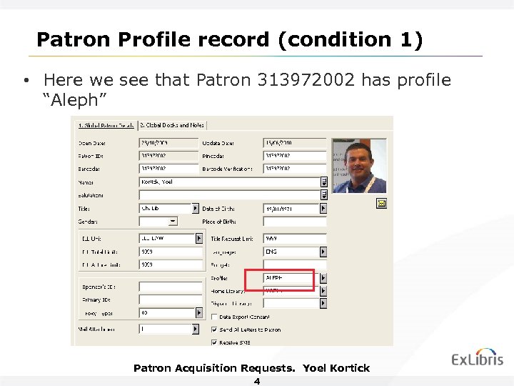 Patron Profile record (condition 1) • Here we see that Patron 313972002 has profile