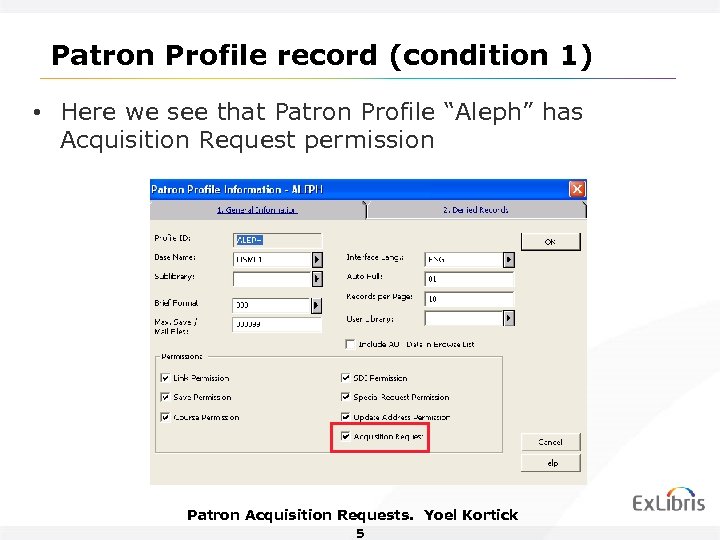 Patron Profile record (condition 1) • Here we see that Patron Profile “Aleph” has