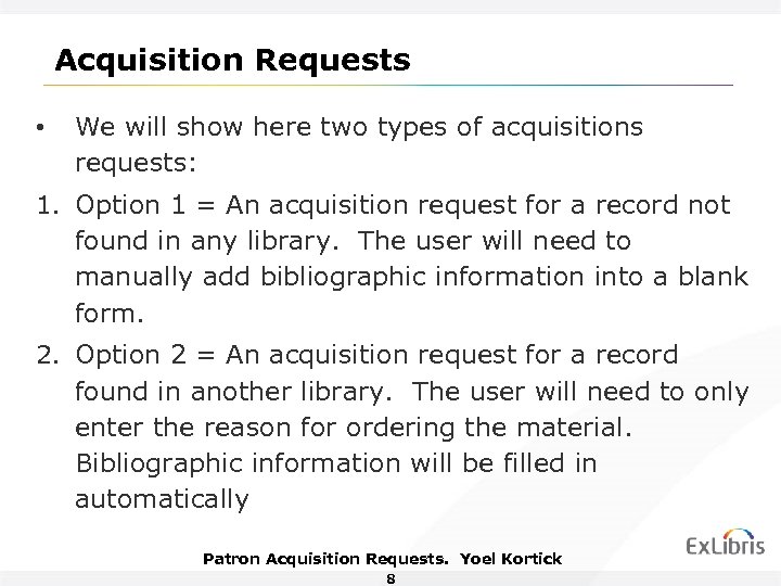 Acquisition Requests • We will show here two types of acquisitions requests: 1. Option