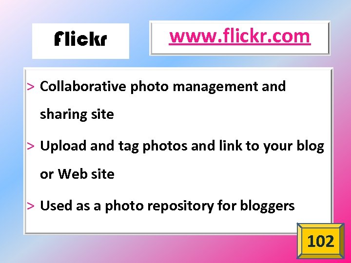 Flickr www. flickr. com > Collaborative photo management and sharing site > Upload and
