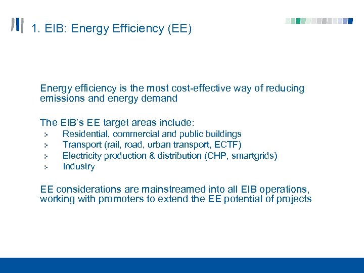 1. EIB: Energy Efficiency (EE) Energy efficiency is the most cost-effective way of reducing