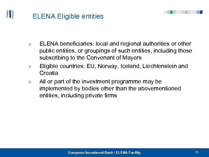 ELENA Eligible entities ELENA beneficiaries: local and regional authorities or other public entities, or