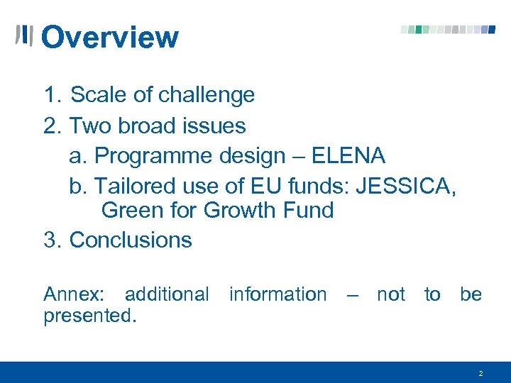 Overview 1. Scale of challenge 2. Two broad issues a. Programme design – ELENA