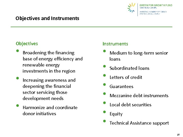 Objectives and Instruments Objectives • • • Broadening the financing base of energy efficiency