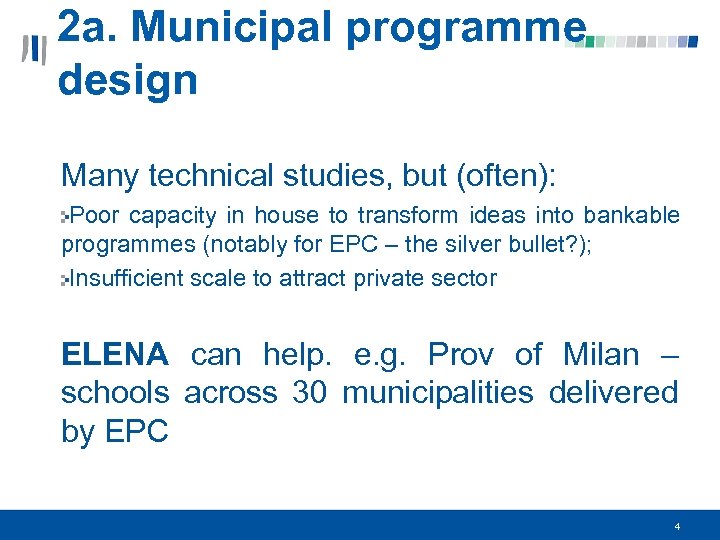 2 a. Municipal programme design Many technical studies, but (often): Poor capacity in house