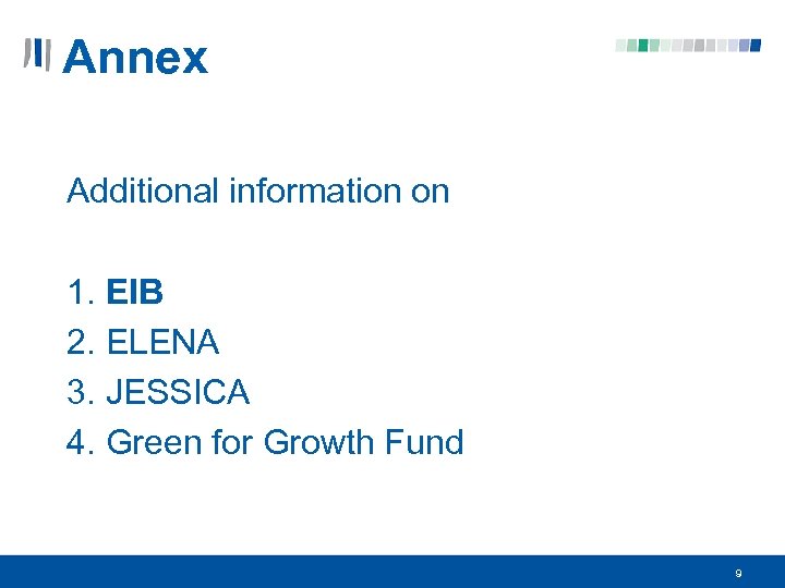 Annex Additional information on 1. EIB 2. ELENA 3. JESSICA 4. Green for Growth