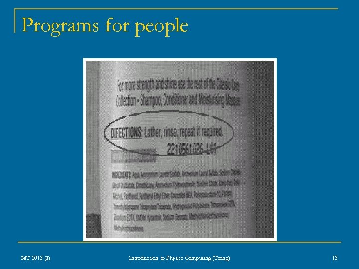 Programs for people MT 2013 (I) Introduction to Physics Computing (Tseng) 13 