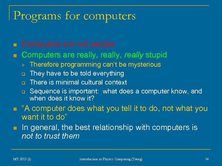 Programs for computers n n Computers are not people Computers are really, really stupid