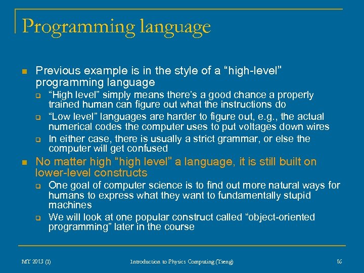 Programming language n Previous example is in the style of a “high-level” programming language