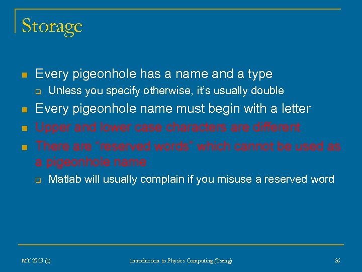 Storage n Every pigeonhole has a name and a type q n n n