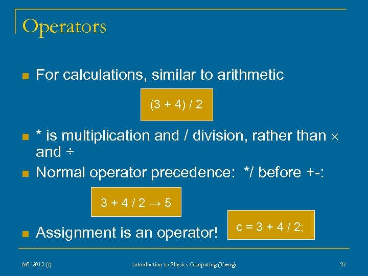 Operators n For calculations, similar to arithmetic (3 + 4) / 2 n n