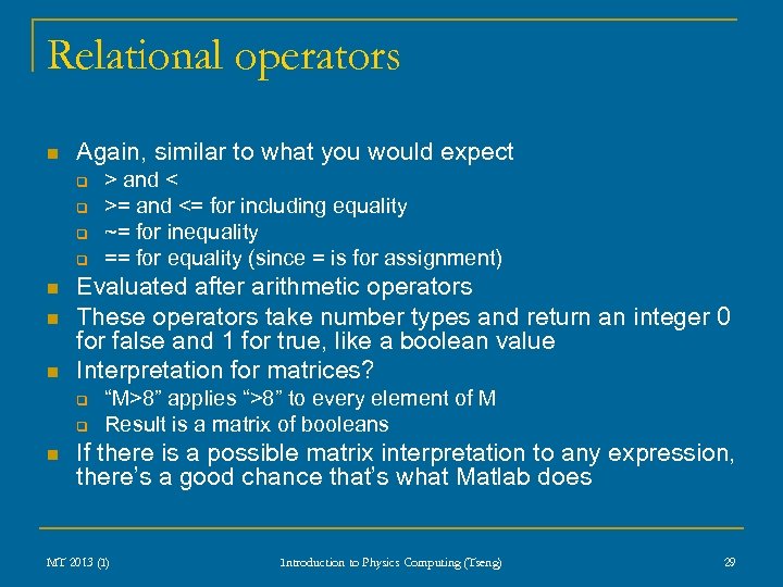 Relational operators n Again, similar to what you would expect q q n n